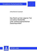 Cover-Bild zum Titel 'Das Recht auf den eigenen Tod und aktive Sterbehilfe unter verfassungsrechtlichen Gesichtspunkten' von 'Ulrike Bernert-Auerbach'