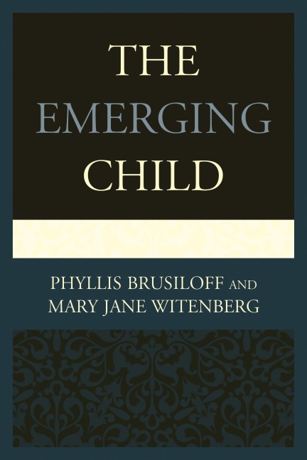 The Emerging Child - Phyllis Brusiloff, Mary Jane Witenberg