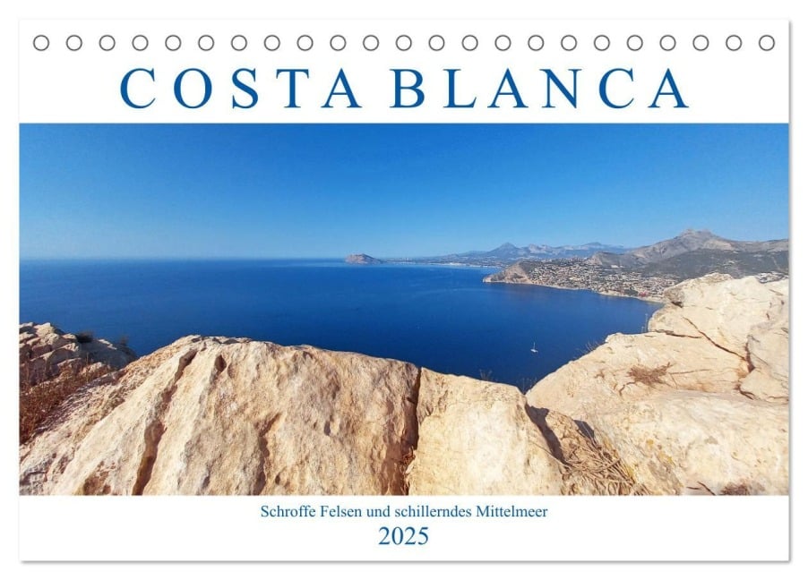 Costa Blanca. Schroffe Felsen und schillerndes Mittelmeer (Tischkalender 2025 DIN A5 quer), CALVENDO Monatskalender - Lucy M. Laube