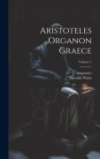 Aristoteles Organon Graece; Volume 1 - Theodor Waitz