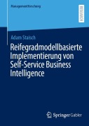 Cover-Bild zum Titel 'Reifegradmodellbasierte Implementierung von Self-Service Business Intelligence' von 'Adam Staisch'
