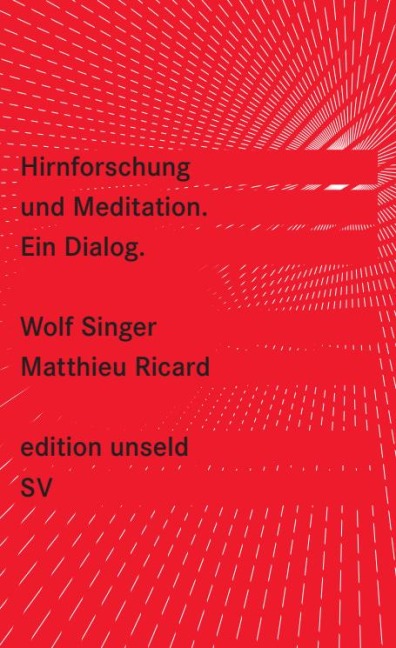 Hirnforschung und Meditation - Wolf Singer, Matthieu Ricard