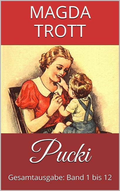 Pucki (Gesamtausgabe: Band 1 bis 12) (Illustrierte Ausgabe) - Magda Trott