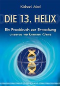 Cover-Bild zum Titel 'Die 13. Helix' von 'Kishori Aird'