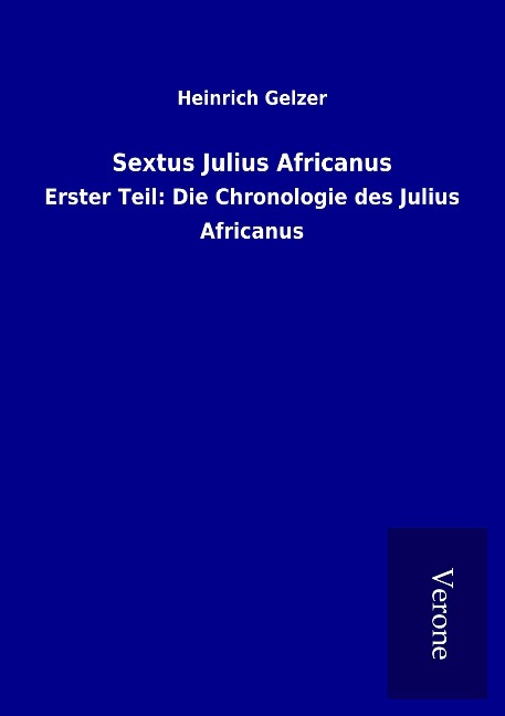 Sextus Julius Africanus - Heinrich Gelzer