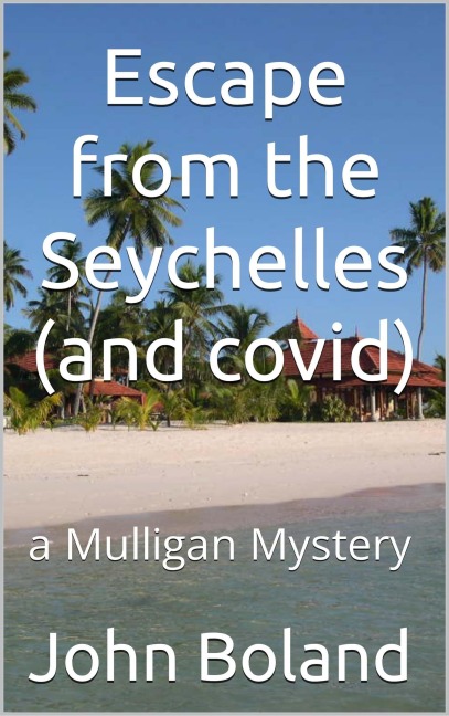 Escape from the Seychelles (and covid) - John Boland