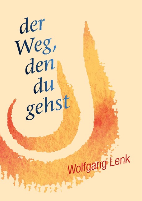 der Weg, den du gehst - Wolfgang Lenk