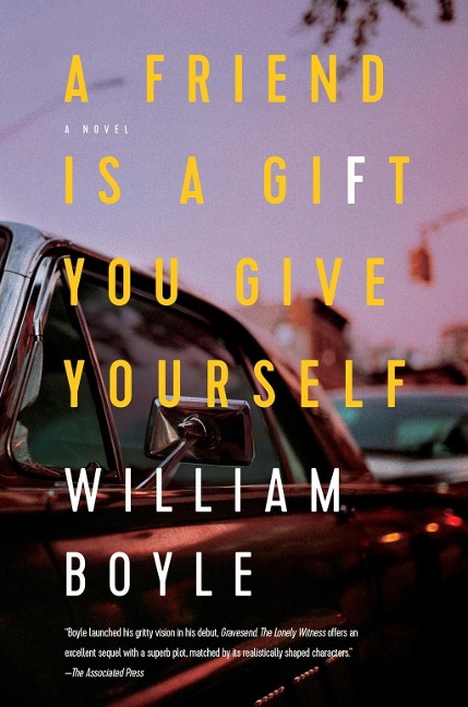 A Friend Is a Gift You Give Yourself - William Boyle