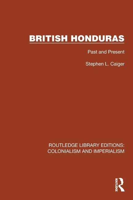 British Honduras - Stephen L Caiger
