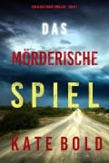 Cover-Bild zum Titel 'Das mörderische Spiel (Ein Alexa Chase Thriller - Buch 1)' von 'Kate Bold'