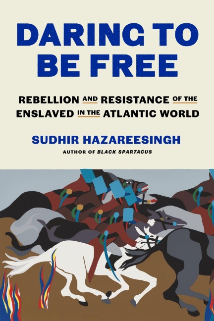 Daring to Be Free - Sudhir Hazareesingh
