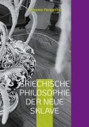 Cover-Bild zum Titel 'Griechische Philosophie Der neue sklave' von 'Antonios Peripatitis'