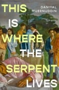 Cover-Bild zum Titel 'This is Where the Serpent Lives' von 'Daniyal Mueenuddin'