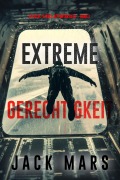 Cover-Bild zum Titel 'Extreme Gerechtigkeit (Ein Axel-Strike-Actionthriller - Band 1)' von 'Jack Mars'
