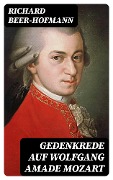 Gedenkrede auf Wolfgang Amade Mozart - Richard Beer-Hofmann