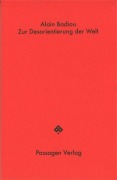 Cover-Bild zum Titel 'Zur Desorientierung der Welt' von 'Alain Badiou'
