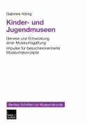 Cover-Bild zum Titel 'Kinder- und Jugendmuseen' von 'Gabriele König'