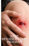 Cover-Bild zum Titel 'Knee Rehabilitation Program' von 'Allard Petersen'