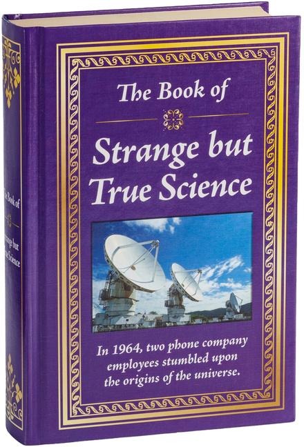 The Book of Strange But True Science - Publications International Ltd