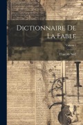 Cover-Bild zum Titel 'Dictionnaire De La Fable; Volume 1' von 'François Noël'