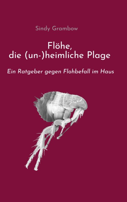 Flöhe, die (un-)heimliche Plage - Sindy Grambow