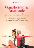 Cover-Bild zum Titel 'Ganzheitliche Anatomie für moderne Yogis' von 'Kristin Leal'