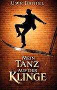 Cover-Bild zum Titel 'Mein Tanz auf der Klinge' von 'Uwe Daniel'