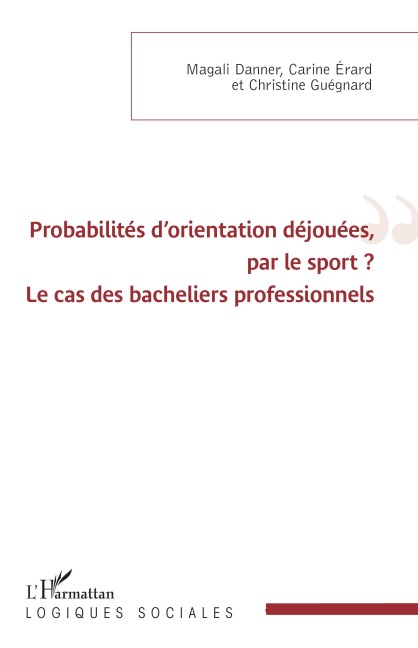 Probabilités d'orientation déjouées, par le sport ? - Magali Danner, Carine Érard, Christine Guégnard