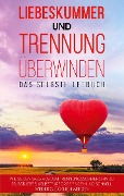 Cover-Bild zum Titel 'Liebeskummer und Trennung überwinden - Das Selbsthilfebuch' von 'Anna-Maria Perlich'