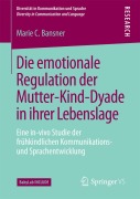 Die emotionale Regulation der Mutter-Kind-Dyade in ihrer Lebenslage - Marie C. Bansner