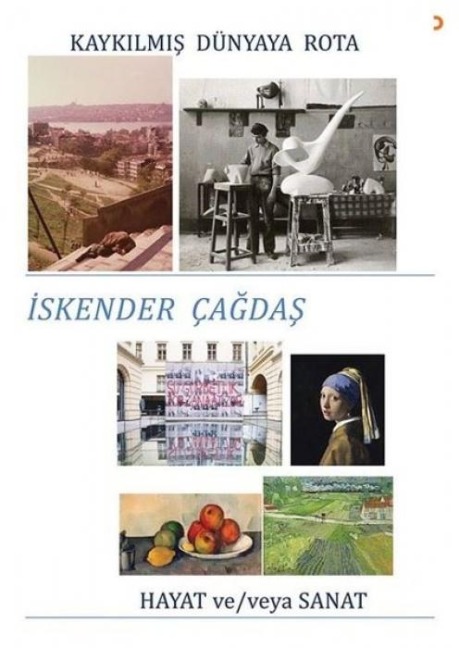 Kaykilmis Dünyaya Rota - Hayat ve - veya Sanat - Iskender Cagdas