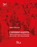 L' inferno nazista. Dalla conferenza di Wannsee agli eccidi e alle deportazioni - Leone Zingales