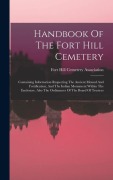 Cover-Bild zum Titel 'Handbook Of The Fort Hill Cemetery: Containing Information Respecting The Ancient Mound And Fortification, And The Indian Monument Within The Enclosur' von ''
