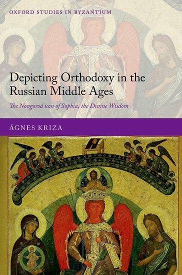 Depicting Orthodoxy in the Russian Middle Ages - Ágnes Kriza