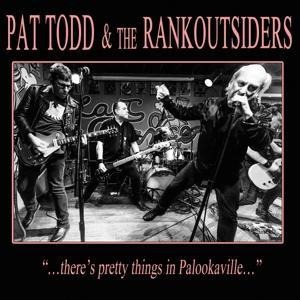There's Pretty Things In Palookaville - Pat/Rankoutsiders Todd