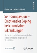 Cover-Bild zum Titel 'Self-Compassion - Emotionales Coping bei chronischen Erkrankungen' von 'Christiane Andrea Fahlböck'