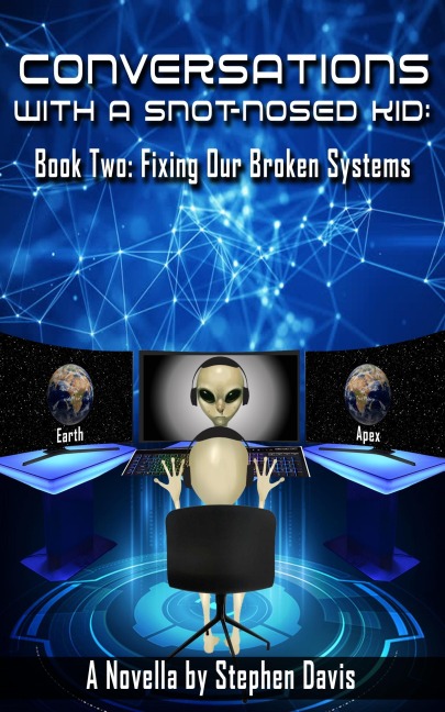 Conversations with a Snot-Nosed Kid: Book Two: Fixing Our Broken Systems - Stephen Davis