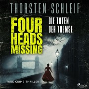 Cover-Bild zum Titel 'Four Heads Missing. Die Toten der Themse' von 'Thorsten Schleif'