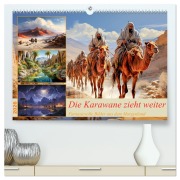 Cover-Bild zum Titel 'Die Karawane zieht weiter (hochwertiger Premium Wandkalender 2026 DIN A2 quer), Kunstdruck in Hochglanz' von 'Cathrin Illgen'