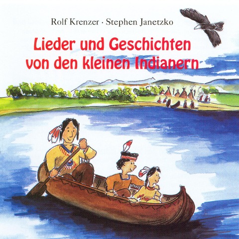 Lieder und Geschichten von den kleinen Indianern - Stephen Janetzko, Rolf Krenzer