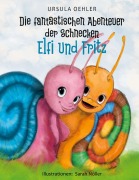 Cover-Bild zum Titel 'Die fantastischen Abenteuer der Schnecken Elfi und Fritz' von 'Ursula Oehler'