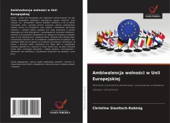 Cover-Bild zum Titel 'Ambiwalencja wolno¿ci w Unii Europejskiej' von 'Christine Slanitsch-Robinig'