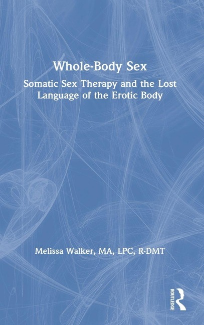 Whole-Body Sex - Melissa Walker