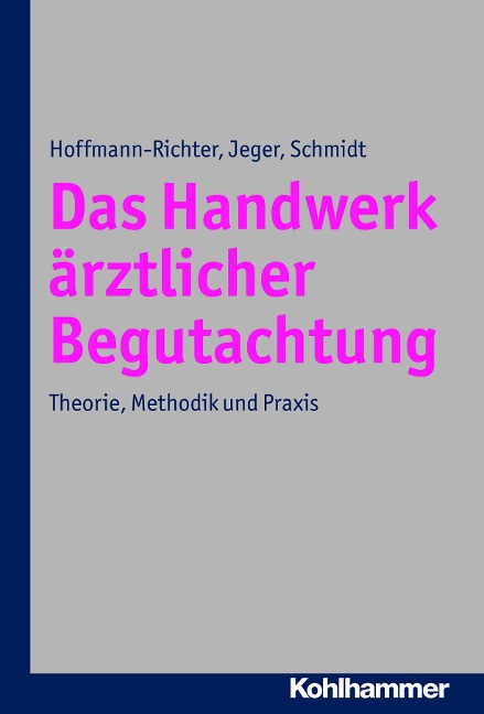 Das Handwerk ärztlicher Begutachtung - Ulrike Hoffmann-Richter, Jörg Jeger, Holger Schmidt