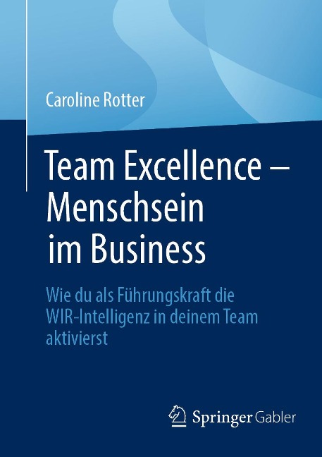Team Excellence - Menschsein im Business - Caroline Rotter
