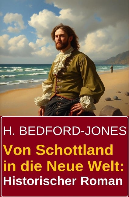 Von Schottland in die Neue Welt: Historischer Roman - H. Bedford-Jones