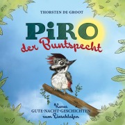 Cover-Bild zum Titel 'Piro, der Buntspecht' von 'Thorsten de Groot'