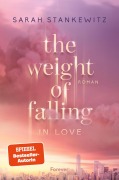 Cover-Bild zum Titel 'The Weight of Falling (in Love)' von 'Sarah Stankewitz'