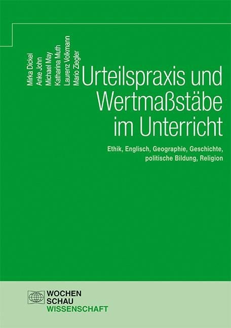 Urteilspraxis und Wertmaßstäbe im Unterricht - Anke John, Mario Ziegler, Mirka Dickel, Michael May, Katharina Muth