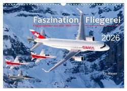Cover-Bild zum Titel 'Faszination Fliegerei (Wandkalender 2026 DIN A3 quer), CALVENDO Monatskalender' von 'Tis Meyer'